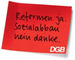 DGB: Reformen ja. Sozialabbau nein danke.
